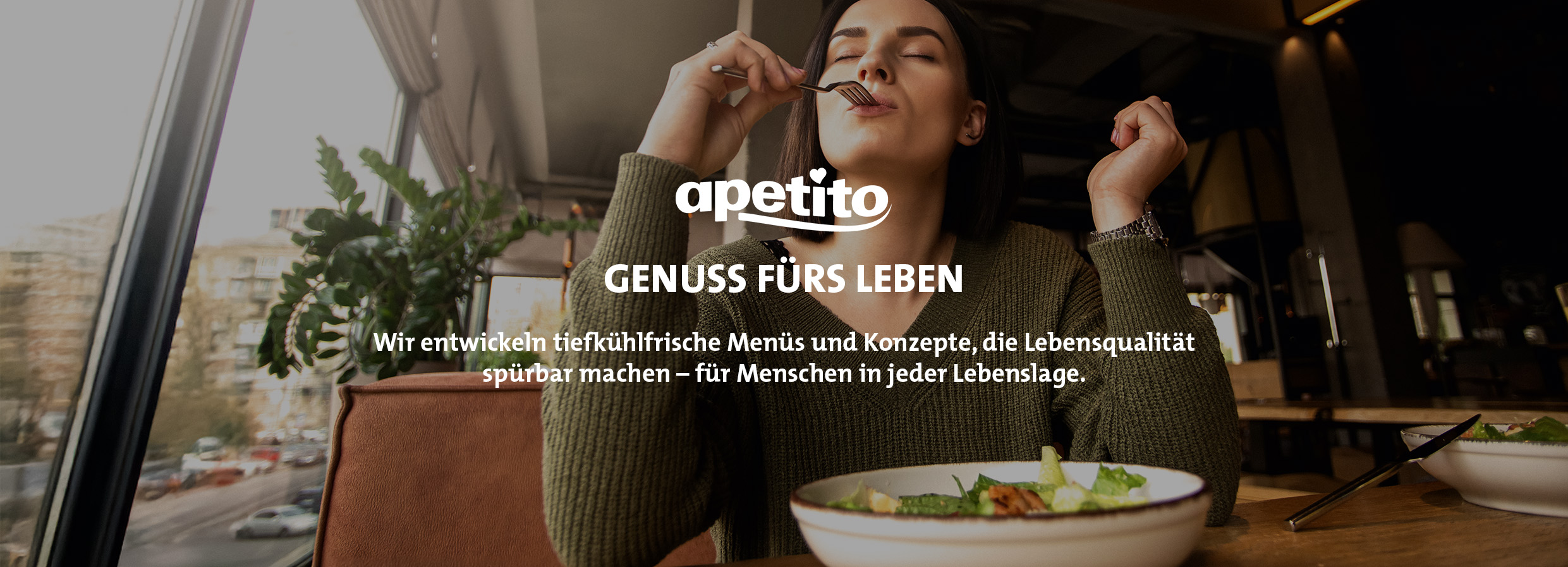 apetito Genuss fürs Leben: Wir entwickeln tiefkühlfrische Menüs und Konzepte, die Lebensqualität spürbar machen - für Menschen in jeder Lebenslage